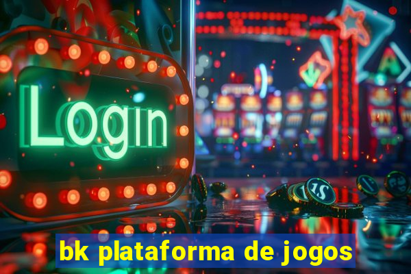 bk plataforma de jogos